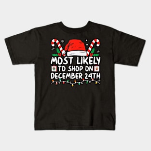 Most Likely To Shop On December 24Th Family Christmas Kids T-Shirt